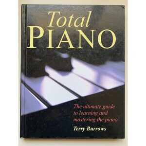 TOTAL PIANO by Terry Burrows 2002 First Edition from Carlton Books EUC